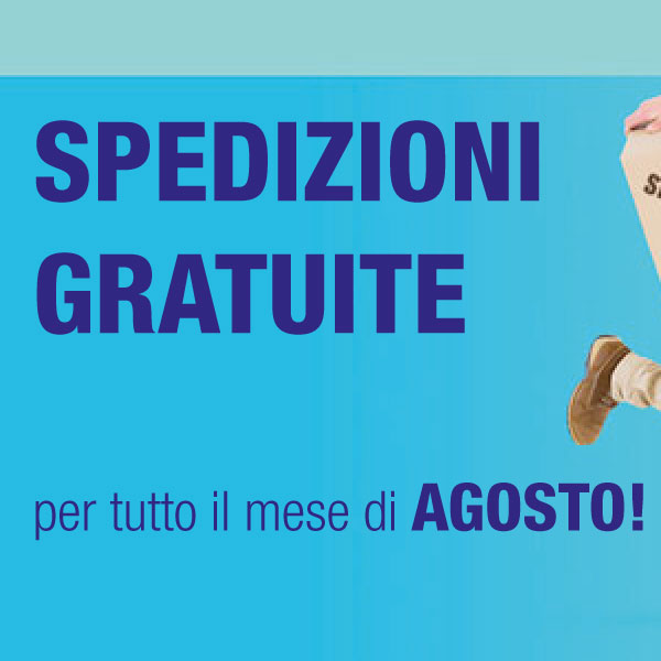 spedizioni gratuite per tutto il mese di agosto!